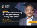QMentisAI: Reinventing the Art of Software Testing with GenAI | Madhu Murty | QE Conclave 2024