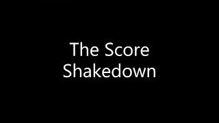 The Score - Shakedown (Lyrics) Resimi