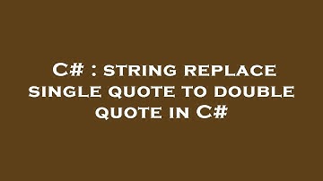 C# : string replace single quote to double quote in C#