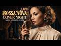 Best Smooth Night Bossa Nova Jazz Collection