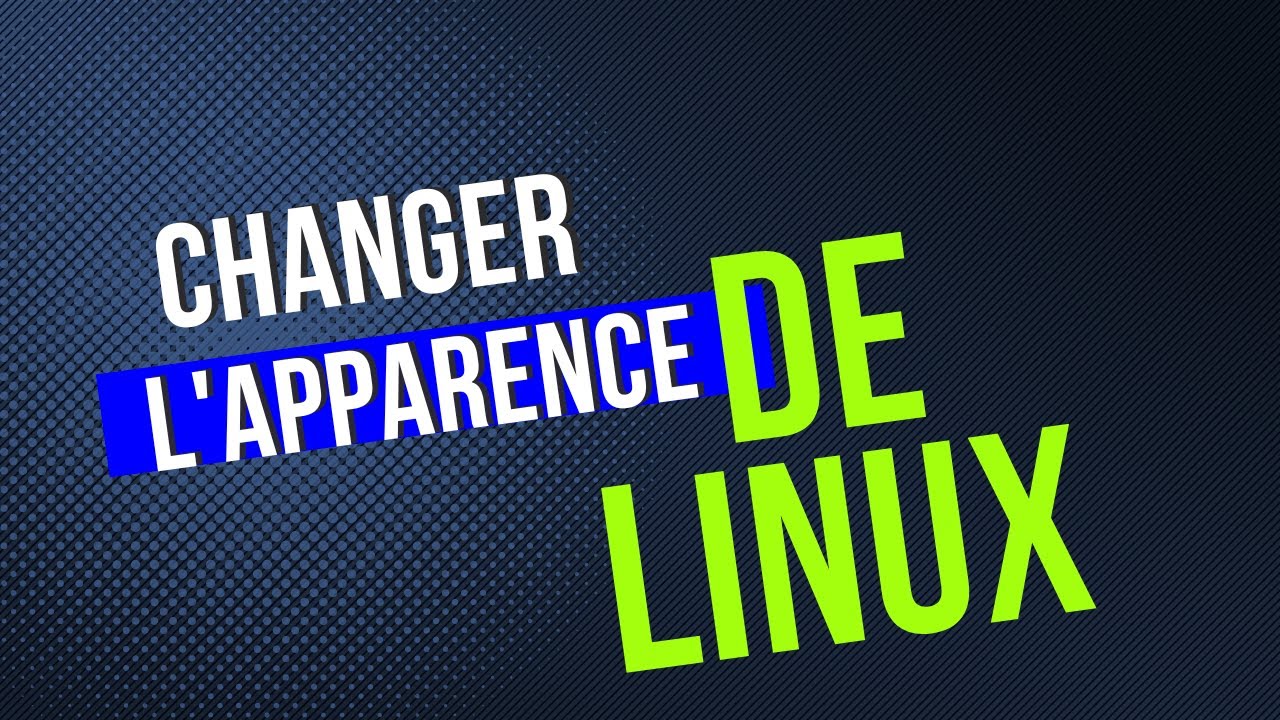 changer l'apparence de linux - YouTube