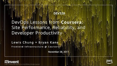 AWS re:Invent 2017: DevOps Lessons from Coursera: Site Performance, Reliability, and (DEV328)