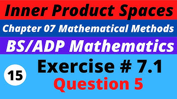 15. Q.5 Exercise 7.1 | Inner Product Spaces