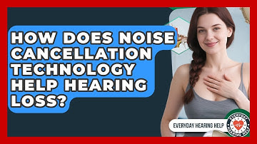How Does Noise Cancellation Technology Help Hearing Loss? - Everyday Hearing Help