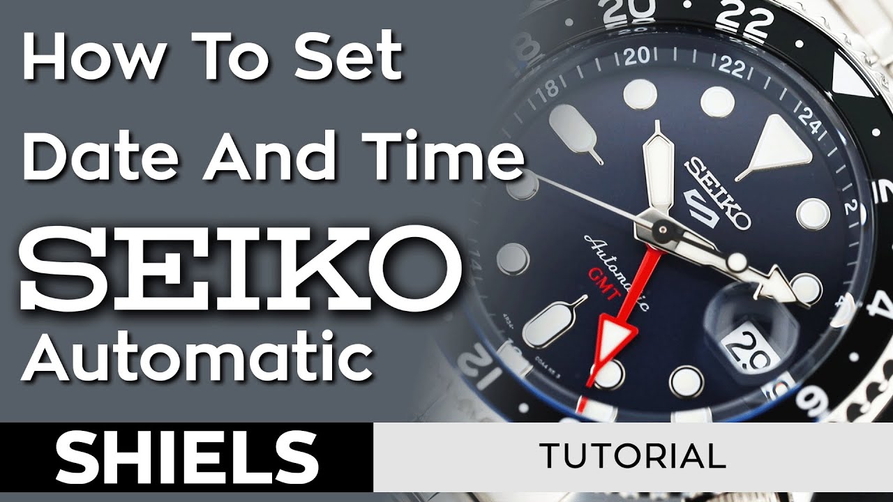 How To Set The Time And Date On A Seiko Automatic Watch - YouTube