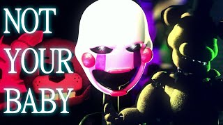 [FNAF/SFM] Not Your Baby - Collab Part (Old)