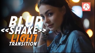 Making Blur-Shake-Light Transition in Kinemaster🔥👌