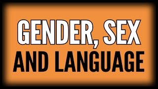 Gender, Sex, and Language
