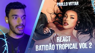 React Batidão Tropical Vol.02 - Pabllo Vittar ( Álbum )
