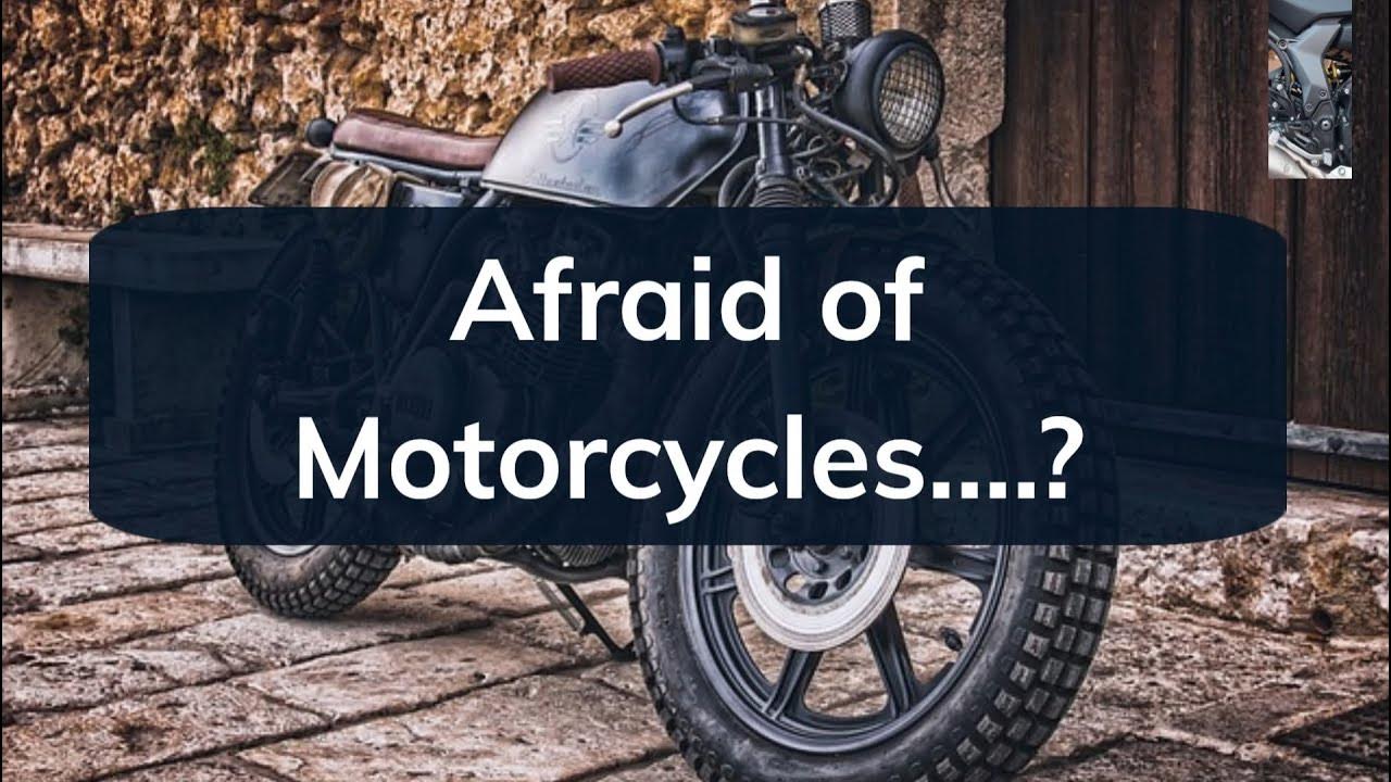The Fear of Motorcycles! Phobias are common, are you afraid of riding a