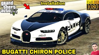 GTA 5 : HOW TO INSTALL BUGATTI CHIRON POLICE CAR MOD🔥🔥🔥