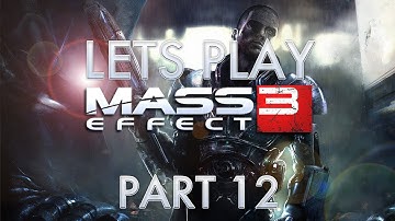 Lets Play Mass Effect 3 - Part 12 [HD] (Xbox 360/PS3/PC/Mac Gameplay)