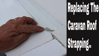 Replacing the Caravan Roof Strapping