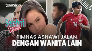 Pemain Timnas Asnawi Mangkualam Kembali Tepergok Jalan dengan Wanita Lain screenshot 2