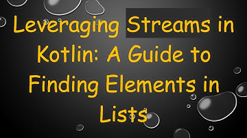 Leveraging Streams in Kotlin: A Guide to Finding Elements in Lists