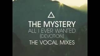 The Mystery - All I Ever Wanted (Devotion) (Vocal Mix)