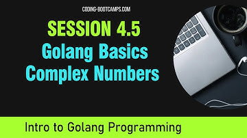 Go Programming: Session 4.5 - Complex Numbers
