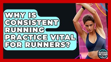 Why Is Consistent Running Practice Vital For Runners? - Running Beyond Limits