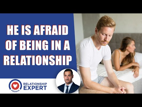 He is afraid of being in a relationship: Here's what to do NOW!