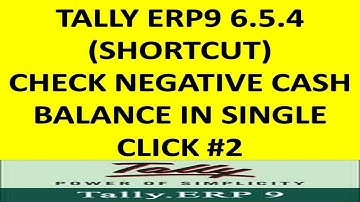 TALLY ERP9 6.5.4 - CHECK NEGATIVE CASH BALANCE IN TALLY || NEGATIVE CASH BALANCE