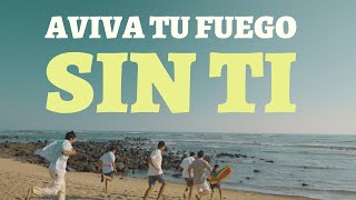 Video thumbnail of "Sin ti - Aviva Tu Fuego (Video Oficial)"