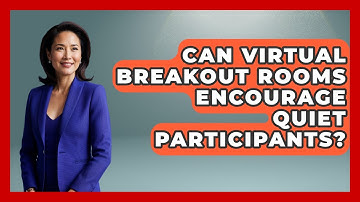Can Virtual Breakout Rooms Encourage Quiet Participants? - Virtual Communication Hub