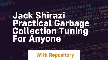 Jack shirazi practical garbage collection tuning for anyone