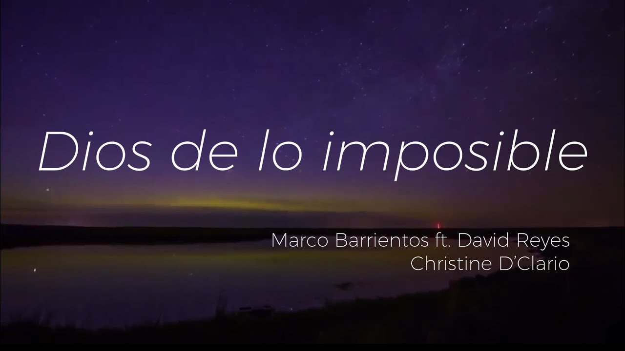 Dios de lo imposible - David Reyes ft. Christine D'Clario - Letra