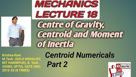 MECHANICS LECTURE 18 || CENTRE OF GRAVITY, CENTROID, MOMENT OF INERTIA || CENTROID NUMERICALS PART 2