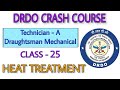 25. DRDO CRASH COURSE | HEAT TREATMENT | DRAUGHTSMAN MECHANICAL | TECHNICIAN - A | DRDO CEPTAM |