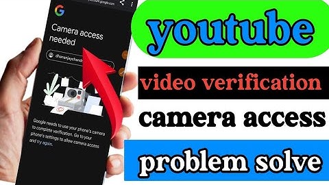 Youtube Video Verification Camera Problem Advanced Features || camera access needed youtube problem