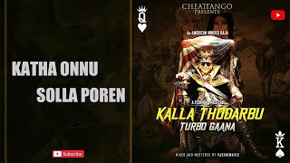 KALLA THODARBU - Turbo Gaana