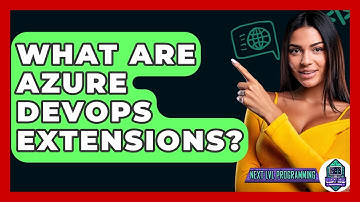 What Are Azure DevOps Extensions? - Next LVL Programming