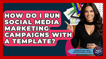 How Do I Run Social Media Marketing Campaigns With A Template? - Marketing and Advertising Guru