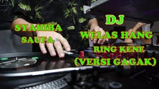 Terbaru SYAHIBA SAUFA DJ WELAS HANG RING KENE MUSI...