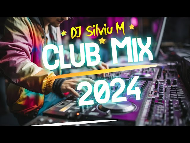 Music Mix 2024 | Party Club Dance 2024 | Best Remixes Of Popular Songs 2024 MEGAMIX (DJ Silviu M) class=