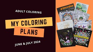 My coloring plans for June & July 2024 - Mainly new & neglected books - adult coloring