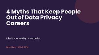 Data Privacy Career Myths : What's Really Stopping You