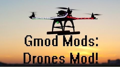 Gmod Mod Showcase-Drones Mod!