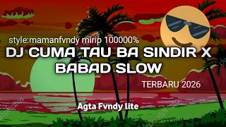 DJ CUMA TAU BA SINDIR X BABAD X SA MABUK X SAINGIN KO TAU FULLSONG AGTA FVNDY SLOW TERBARU 2026