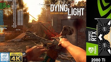 Dying Light Maximum Settings 4K | RTX 2080 Ti | i7 8700K 5.3GHz