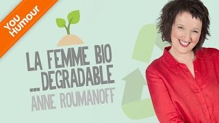 Anne Roumanoff : la femme bio... dégradable