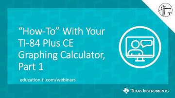 Webinar: “How-To” With Your TI-84 Plus CE Graphing Calculator, Part 1