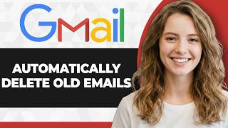 How to Automatically Delete Old Emails in Gmail (Full 2026 Guide)