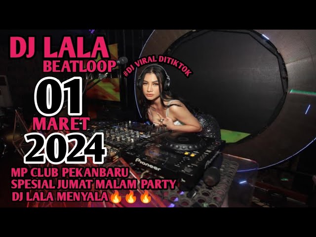 DJ LALA 01 MARET 2024 MP CLUB PEKANBARU SPESIAL JUMAT MALAM PARTY MENYALLA DJ ROOM (VIIPBOSSRW) class=