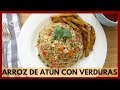 CÓMO HACER ARROZ DE ATÚN CON VERDURAS | Tuna rice with vegetables | Receta Saludables y Exquisita