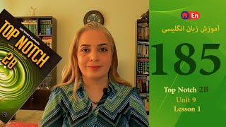 Session 185, Unit 9, Top Notch 2B, Lesson 1\/ جلسه 185، یونیت9, تاپ ناچ 2, درس 1
