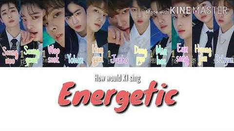 How would X1 sing Energetic of Wanna One
