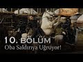 Oba saldırıya uğruyor! - Kuruluş Osman 10. Bölüm