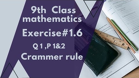 9th Math 1.6 Q 1 p 1&2 by Crammer rul